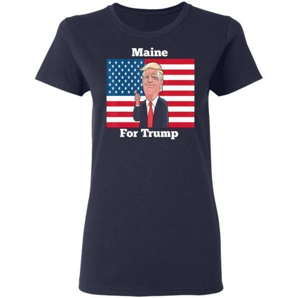Maine State for Trump Pro Trump 2020 Gift T-Shirt