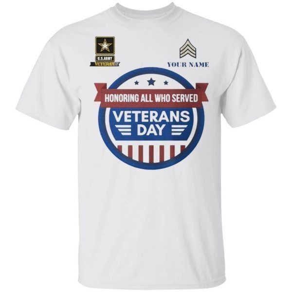 Your Name Honoring all who served Veterans day T-Shirt