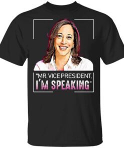 Mr. Vice President I’m Speaking Kamala Harris Saying Quote T-Shirt