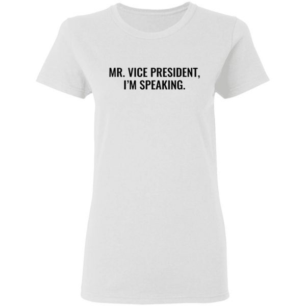 Mr Vice President Im Speaking T-Shirt