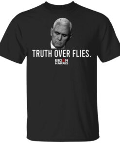 Joe Biden Harris Truth Over Flies T-Shirt