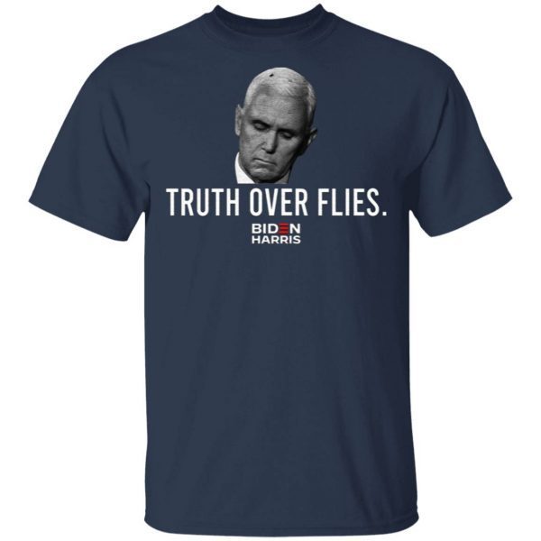 Joe Biden Harris Truth Over Flies T-Shirt