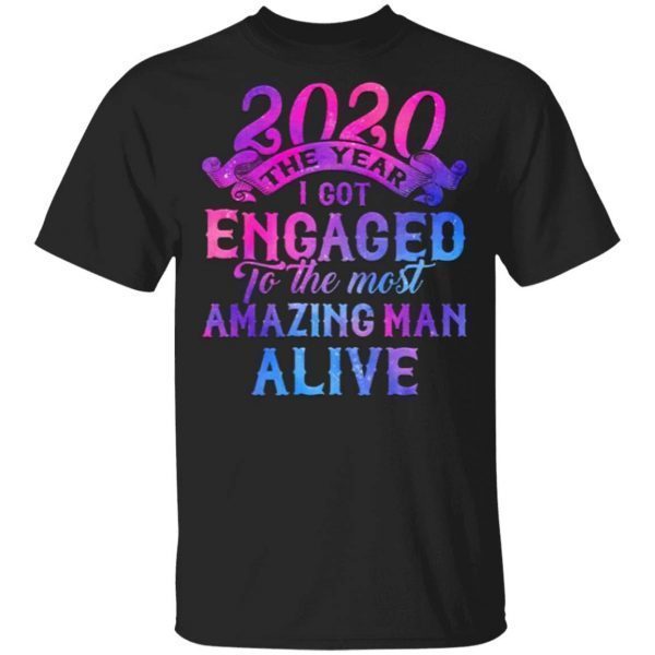 2020 The Year I Got Engaged to The Most Amazing Man T-Shirt