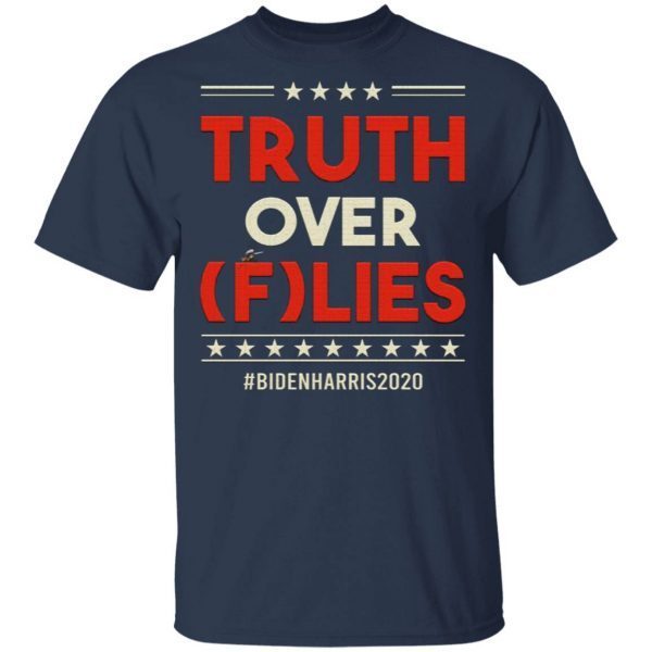 Truth Over Flies Vote Biden Harris 2020 Anti Trump Pence T-Shirt