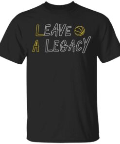 Leave A Legacy T-Shirt