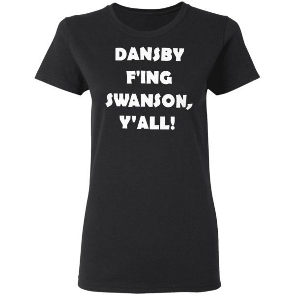 Dansby F’ing Swanson Y’all T-Shirt