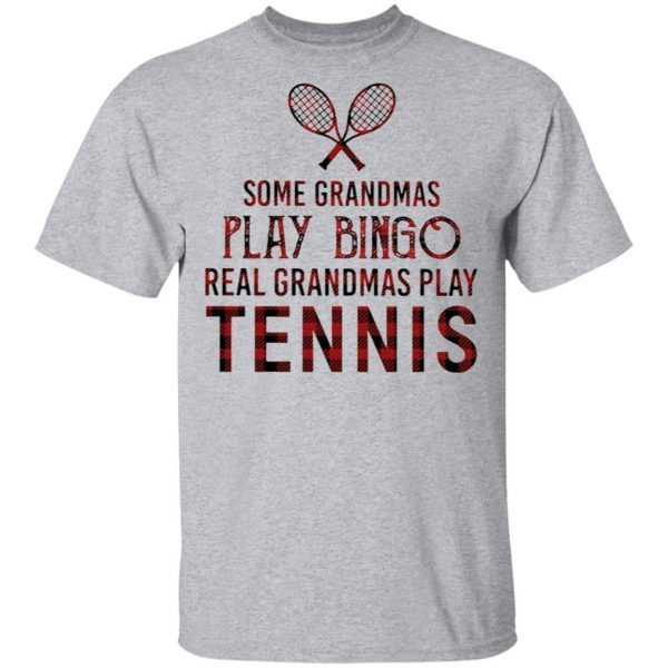 Some grandmas play Bingo real grandmas play Tennis T-Shirt
