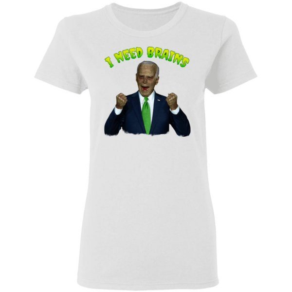Joe Biden Zombie I Need Brains T-Shirt