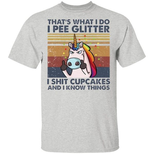 Unicorn that’s what I do I pee glitter I shit cupcakes and I know things vintage T-Shirt