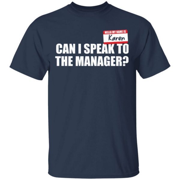 My name is Karen can I speak to the manager T-Shirt