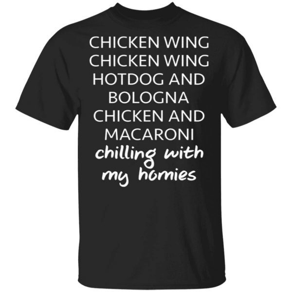 Chicken wing hot dog and bologna chicken and macaroni chilling with my homies T-Shirt