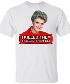Angela Lansbury (Jessica Fletcher) Murder she wrote confession I killed them all T-Shirt
