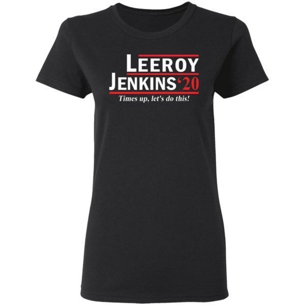 Leeroy Jenkins 2020 Times up let’s do this T-Shirt