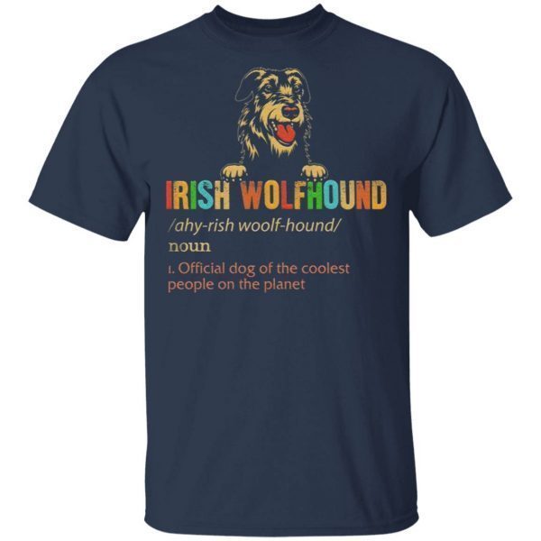 Irish Wolfhound Official Dog of the coolest people on the planet vintage T-Shirt
