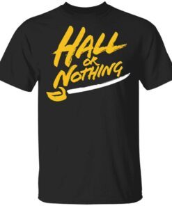 Hall Or Nothing T-Shirt