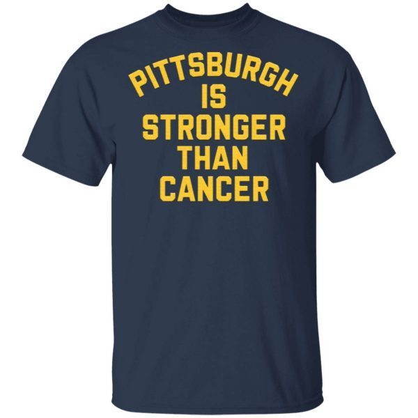 Pittsburgh Is Stronger Than Cancer T-Shirt