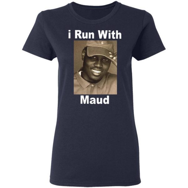 I run with maud T-Shirt