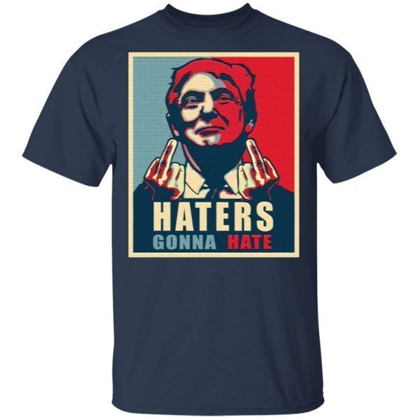 Donald Trump Haters Gonna Hate Trump President Funny T-Shirt
