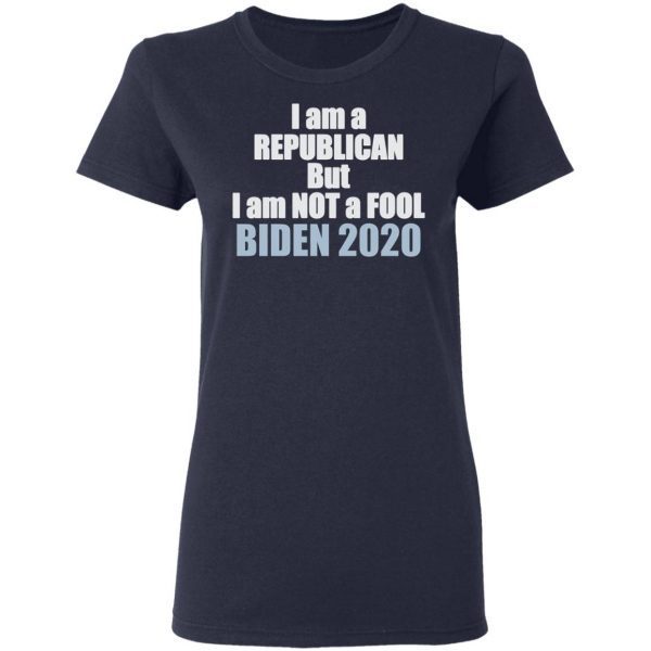 I Am A Republican But I Am Not A Fool Biden 2020 T-Shirt