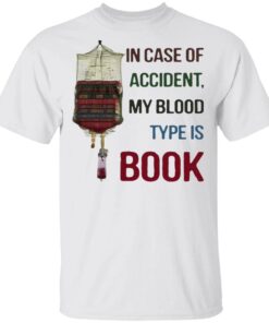 In case of accident my blood type is book T-Shirt