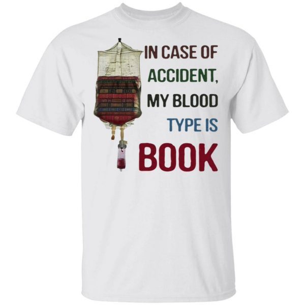 In case of accident my blood type is book T-Shirt