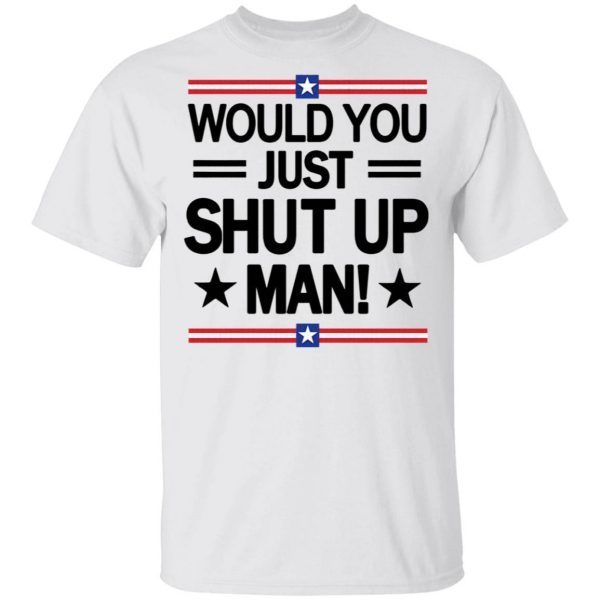 White Would You Just Shut Up Man trump Biden debate 2020 T-Shirt
