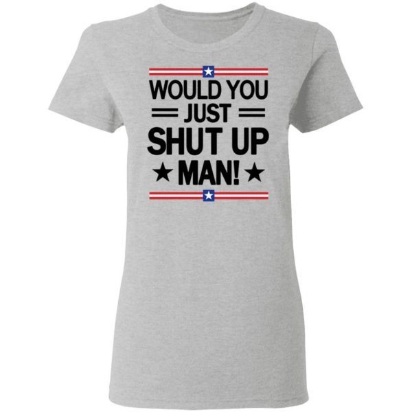 White Would You Just Shut Up Man trump Biden debate 2020 T-Shirt