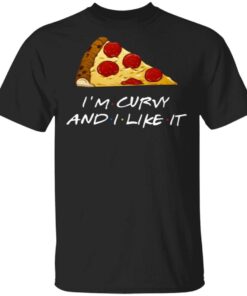 Pizza I’m Curvy And I Like It T-Shirt