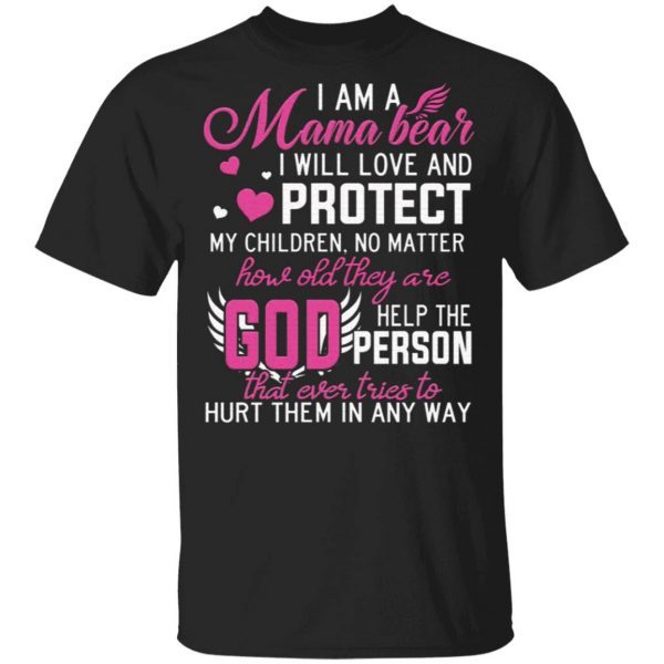 I Am A Mama Bear T-Shirt