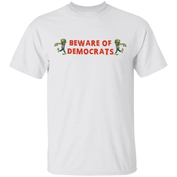 Zombies Beware Of Democrats T-Shirt