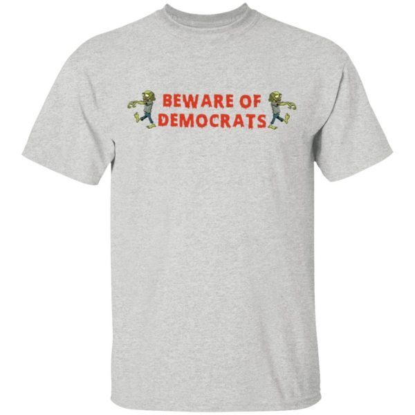 Zombies Beware Of Democrats T-Shirt