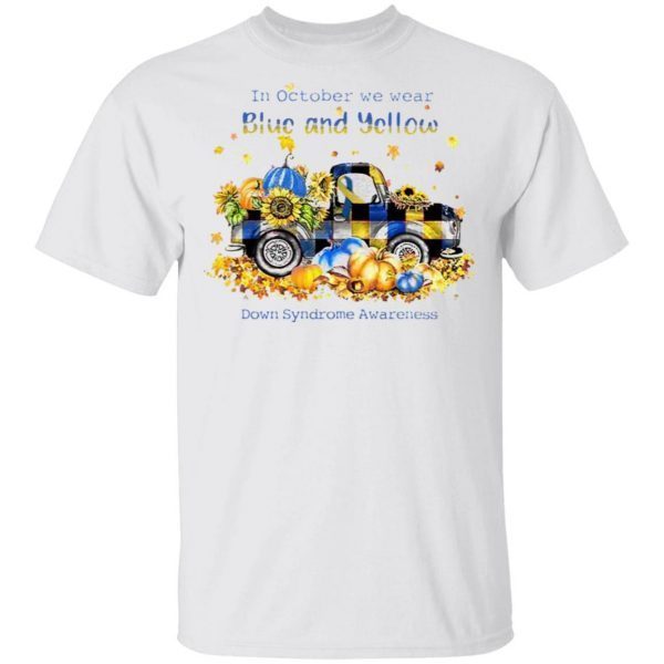 Truck in october we wear blue and yellow Down Syndrome Awareness T-Shirt