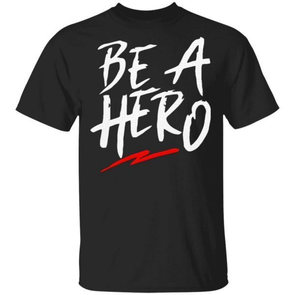 Be a hero T-Shirt