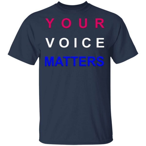 Your Voice Matters T-Shirt