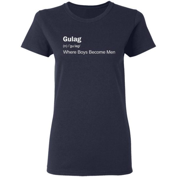 Gulag Where Boys Become Men T-Shirt