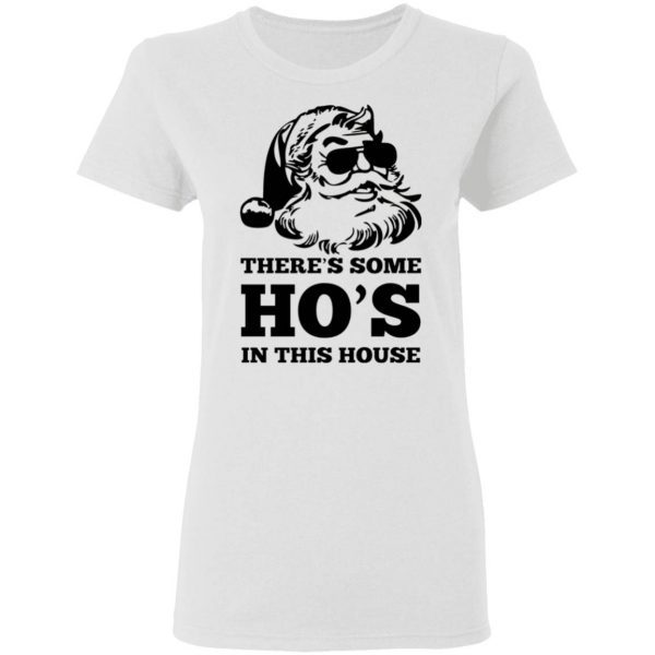 There’s some Ho’s in this house Christmas T-Shirt