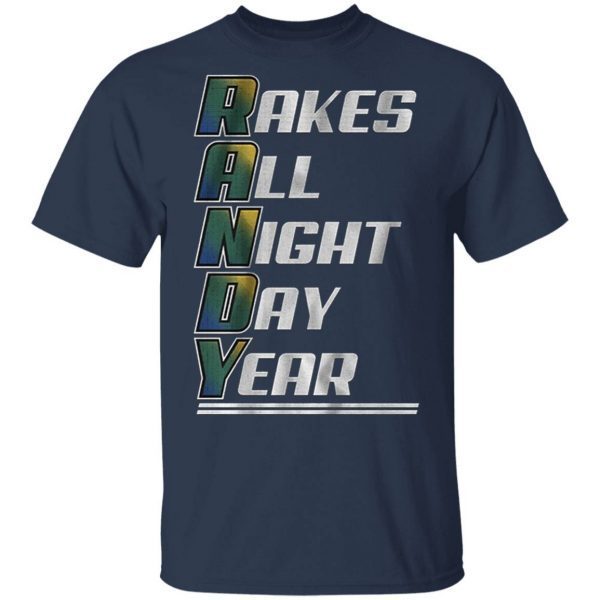 R A N D Y rakes all night day year T-Shirt