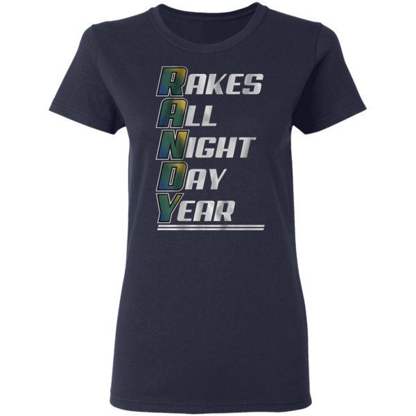 R A N D Y rakes all night day year T-Shirt - Image 6