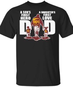 UPS Dad A son’s first hero a daughter’s first love T-Shirt