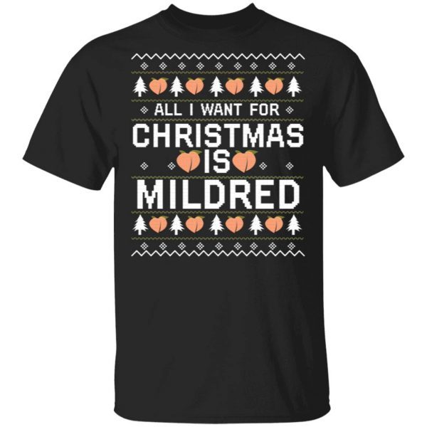 All I Want For Christmas Is Mildred T-Shirt