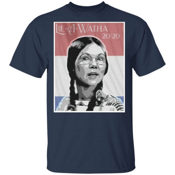 Lie-A-Watha Elizabeth Warren 2020 T-Shirt