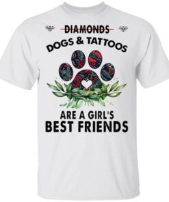 Diamonds Dogs And Tattoos Are A Girl’s Best Friends T-Shirt