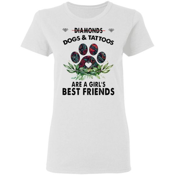 Diamonds Dogs And Tattoos Are A Girl’s Best Friends T-Shirt