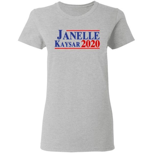 Janelle Kaysar 2020 For President T-Shirt