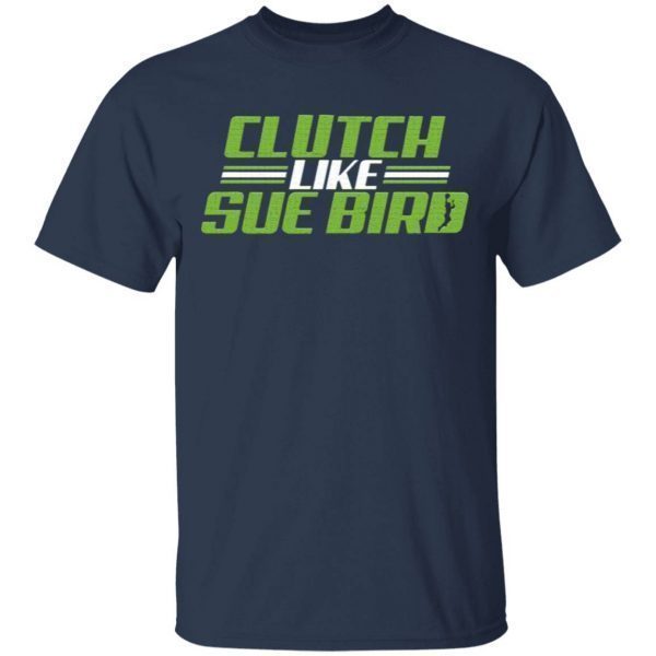 Russell Wilson Sue Bird Clutch Like Sue Bird BreakingT-Shirt