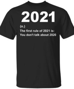 2021 The First Rule Of 2021 Is You Don’t Talk About 2020 T-Shirt