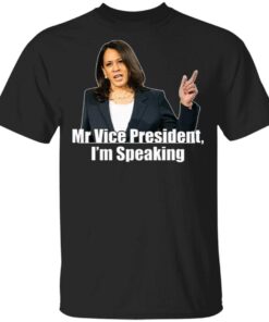 Mr. Vice President Im Speaking Kamala Harris T-Shirt