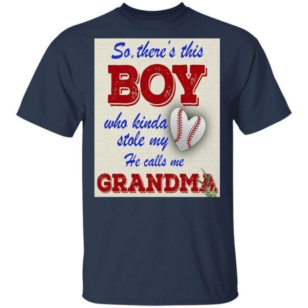 Official So There This Boy Who Kinda Stole My He Calls Me Grandma T-Shirt