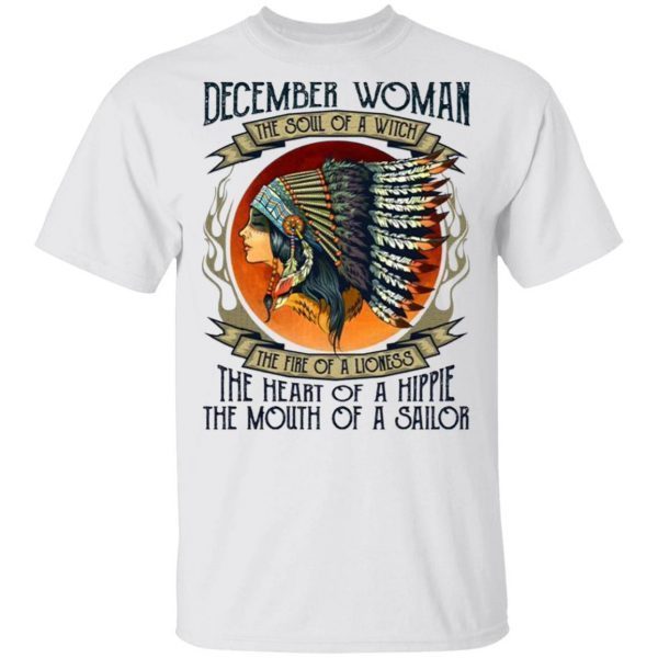 December Woman The Soul Of A Witch The Fire Of A Lioness Native American Woman T-Shirt
