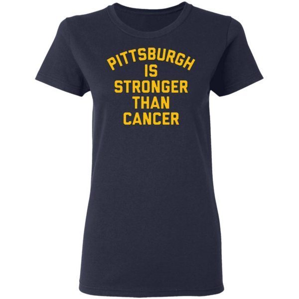 Pittsburgh is stronger than cancer T-Shirt